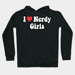 I Love Nerdy Girls Hoodie